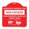 Signmission Reserved Parking for New Fathers Unauthorized Vehicles Towed Away Alum, 18" x 18", RW-1818-23091 A-DES-RW-1818-23091 - alternate 1